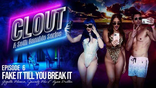 Clout - Episode 6 - Fake It Till You Break It with Jewelz Blu, Gisele Blanco - 2025/FullHD